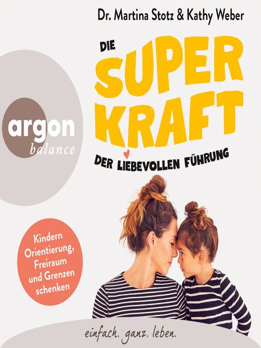 Title details for Die Superkraft der liebevollen Führung--Kindern Orientierung, Freiraum und Grenzen schenken (Ungekürzte Lesung) by Martina Stotz - Available
